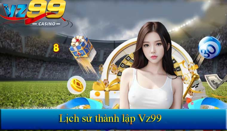 Lịch sử thành lập vZ99