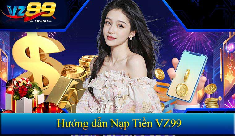 NẠP TIỀN 7 Hướng dẫn nạp tiền vz99 chi tiêt cho hội viên