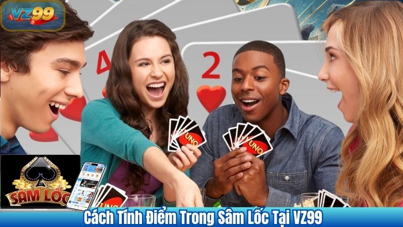 Cách Tính Điểm Trong Sâm Lốc Tại VZ99