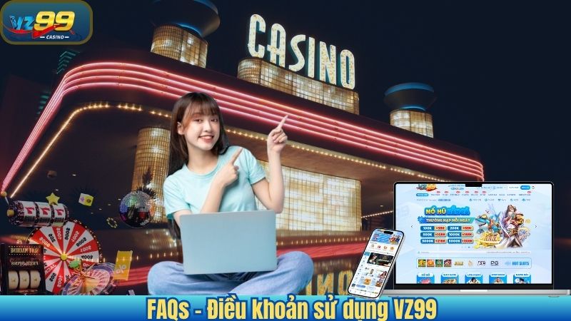 ĐIỀU KHOẢN SỬ DỤNG 8 FAQs - Điều khoản sử dụng VZ99