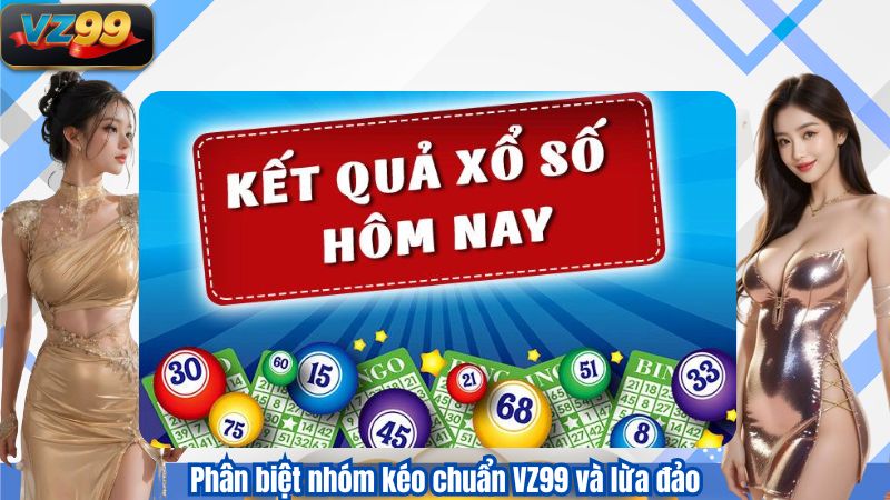 Phân biệt nhóm kéo chuẩn VZ99 và lừa đảo