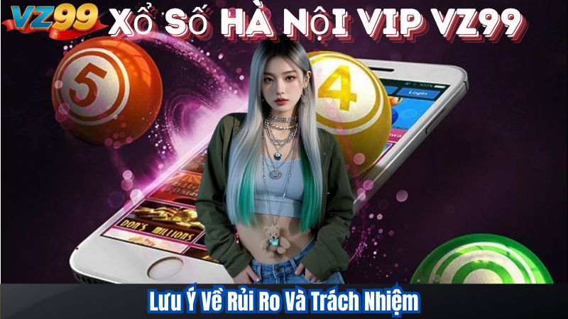 Lưu Ý Về Rủi Ro Và Trách Nhiệm
