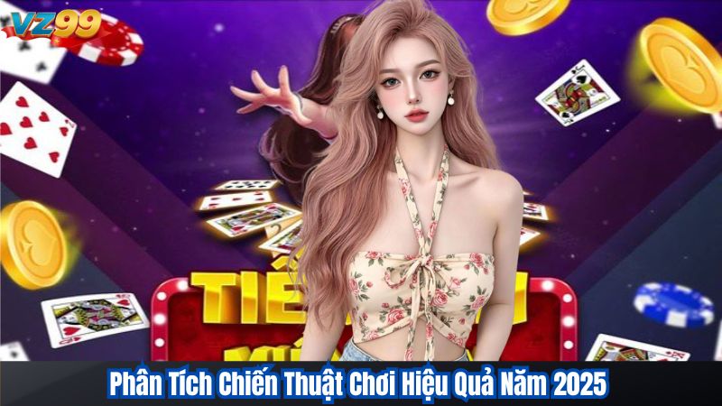 Phân Tích Chiến Thuật Chơi Hiệu Quả Năm 2025