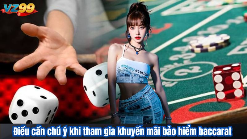 Bảo Hiểm Baccarat – Quyền Lợi Đặc Biệt Cho Hội Viên VZ99 3 Điều cần chú ý khi tham gia khuyến mãi bảo hiểm baccarat