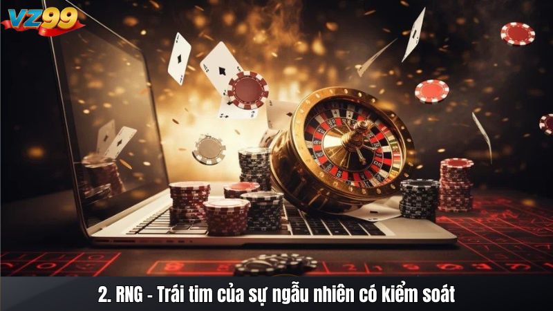 TÍNH CÔNG BẰNG VÀ PHƯƠNG THỨC KIỂM TRA RNG 2 2. RNG – Trái tim của sự ngẫu nhiên có kiểm soát